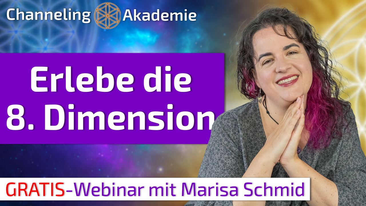Erlebe die 8. Dimension - GRATIS-Webinar mit Marisa Schmid